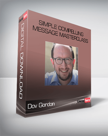 Dov Gordon – Simple Compelling Message Masterclass