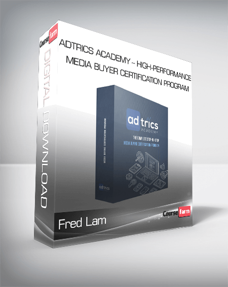 Fred Lam – Adtrics Academy – High-Performance Media Buyer Certification Program