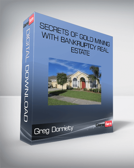 Greg Dorriety – Secrets of Gold Mining with Bankruptcy Real Estate