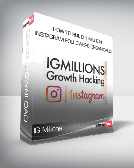 IG Millions – How To Build 1 Million Instagram Followers Organically