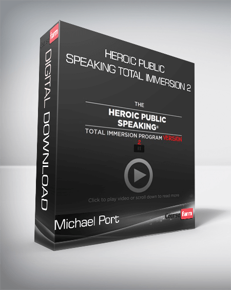 Michael Port – Heroic Public Speaking Total Immersion 2