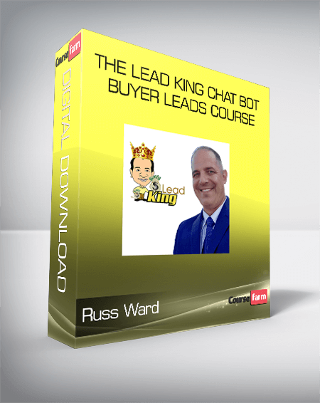 Russ Ward – The Lead King Chat Bot Buyer Leads Course