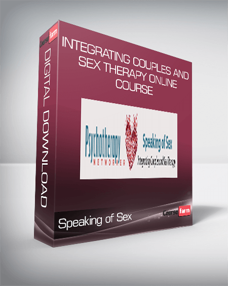 Speaking of Sex – Integrating Couples and Sex Therapy Online Course
