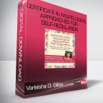 Certificate in Neurological Approaches for Self-Regulation from Varleisha D. Gibbs