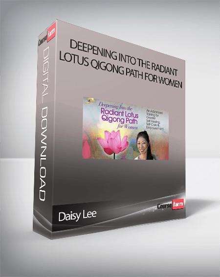 Daisy Lee – Deepening Into the Radiant Lotus Qigong Path for Women