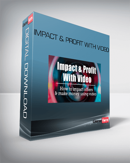 Impact & Profit With Video