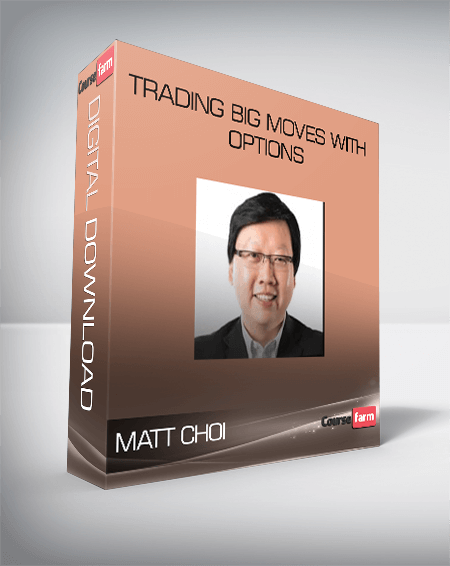 MATT CHOI – Trading BIG Moves With Options