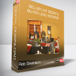 Seller List Secrets + Buyer Lead Booster from Rob Swanson