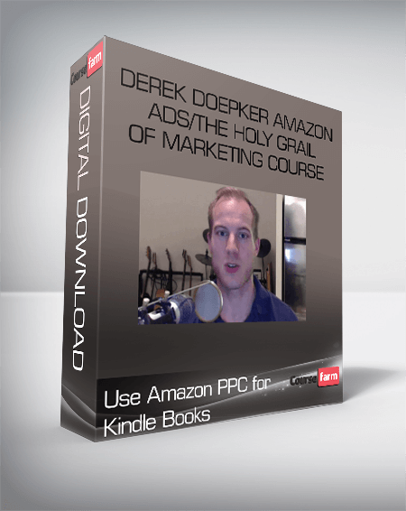 Derek Doepker Amazon Ads/The Holy Grail of Marketing Course – Use Amazon PPC for Kindle Books