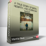 A True Story of Birth, Rebirth, and Everyday Magic-Martha Beck