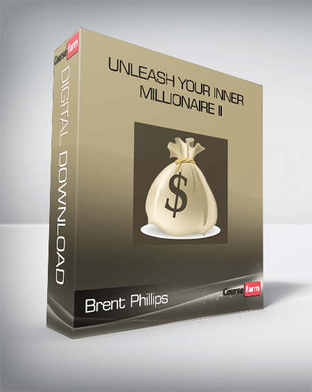 Brent Phillips - Unleash Your Inner Millionaire II