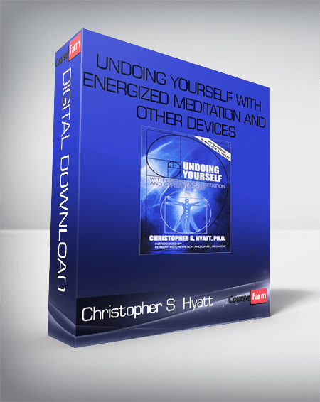 Christopher S. Hyatt – Undoing Yourself With Energized Meditation and Other Devices