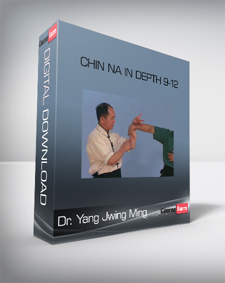 Dr. Yang Jwing Ming – Chin Na In Depth 9-12