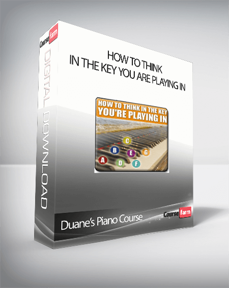 Duane’s Piano Course – How To Think In The Key You Are Playing In