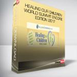 Healing Our Children World Summit Encore Edition 2017