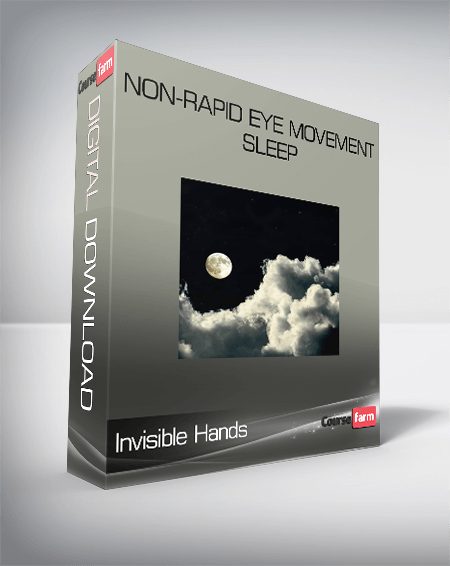 Invisible Hands – Non-Rapid Eye Movement Sleep