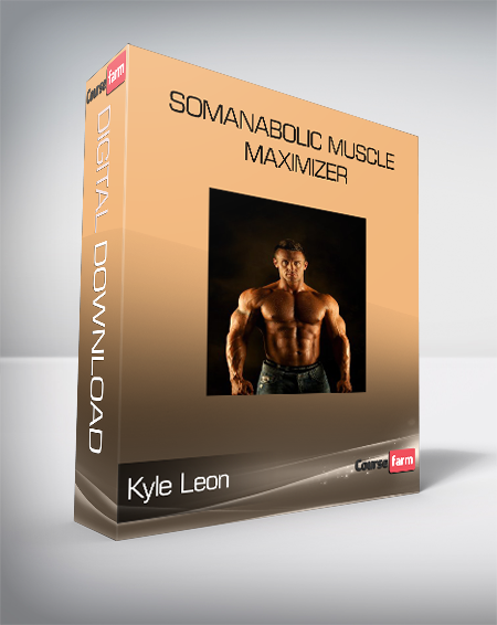 Kyle Leon – Somanabolic Muscle Maximizer