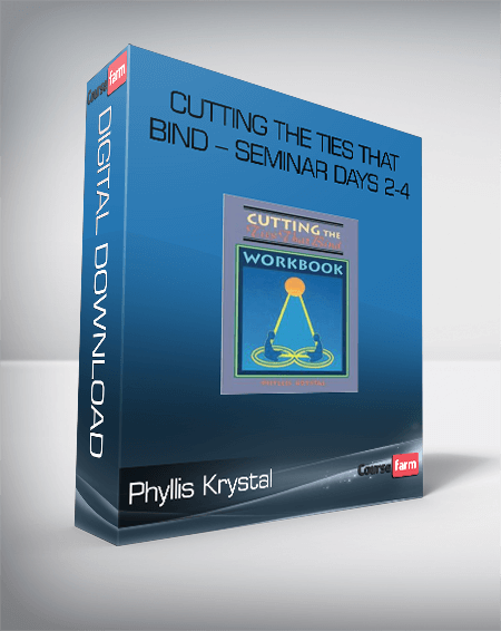 Phyllis Krystal – Cutting the Ties That Bind – Seminar Days 2-4