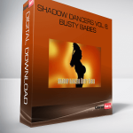 Shadow Dancers Vol 8. Busty Babes