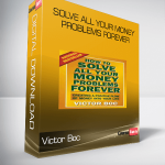 Solve All Your Money Problems Forever-Victor Boc