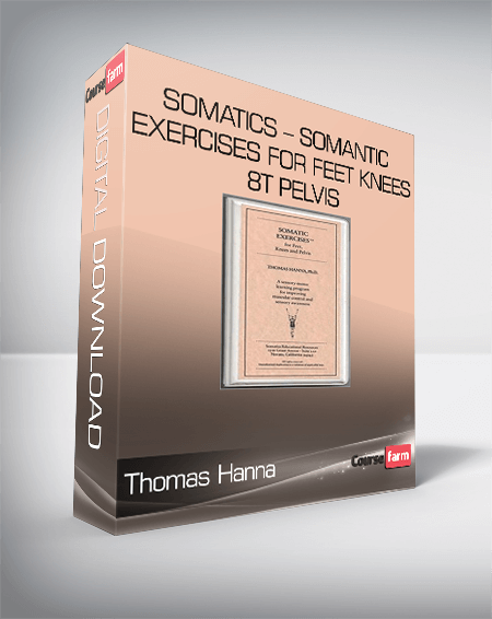 Thomas Hanna – Somatics – Somantic Exercises for Feet Knees 8t Pelvis