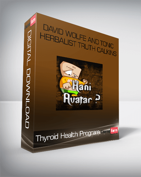 Thyroid Health Program – David Wolfe and Tonic Herbalist Truth Calkins