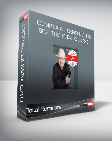 CompTIA A+ Certification 902. The Total Course – Total Seminars