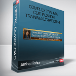 Janina Fisher - Complex Trauma Certification Training (CCTP/CCTP-II)