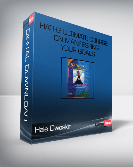 Hale Dwoskin - Effortless Creation - The Ultimate Course on Manifesting Your Goals
