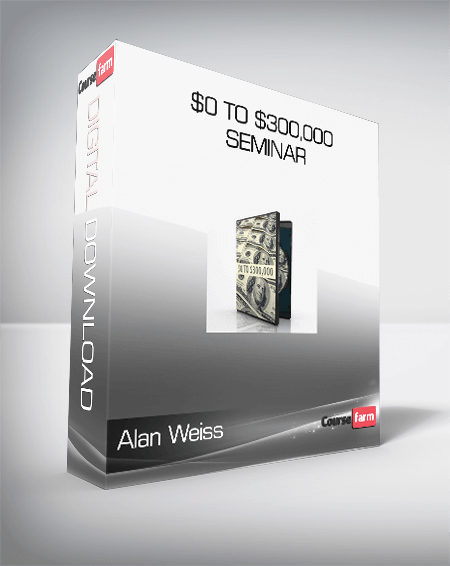 Alan Weiss - $0 to $300,000 Seminar