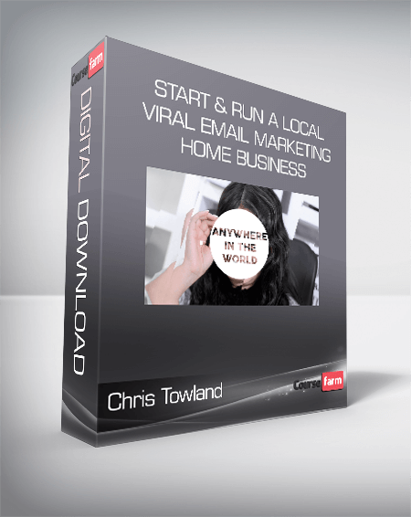 Chris Towland - Start & Run a Local Viral Email Marketing Home Business