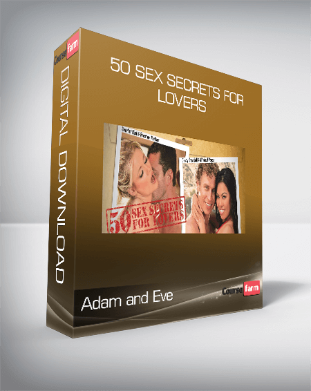 Adam and Eve - 50 Sex Secrets For Lovers