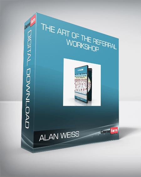 Alan Weiss – The Art Of The Referral Workshop