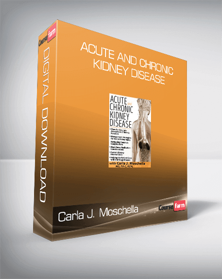 Carla J. Moschella - Acute and Chronic Kidney Disease