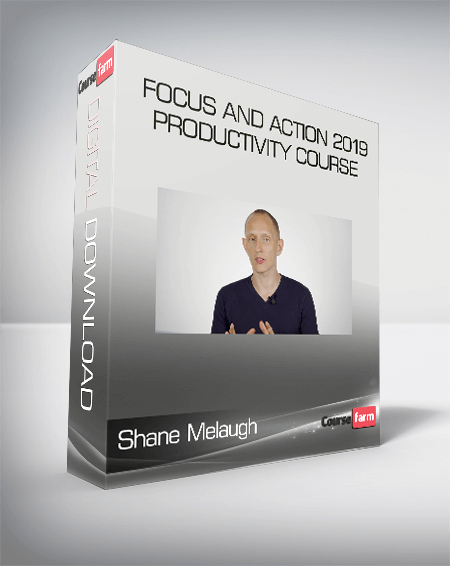 Focus and Action 2019 - Productivity course - Shane Melaugh