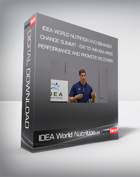 IDEA World Nutrition and Behavior Change Summit - Eat to Win-Enhance Performance and Promote Recovery