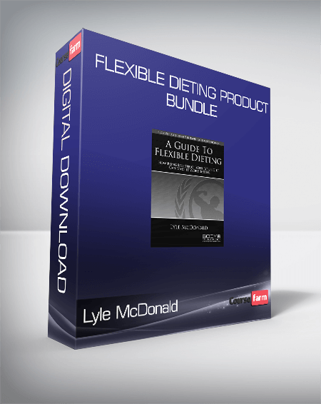 Lyle McDonald - Flexible Dieting Product Bundle