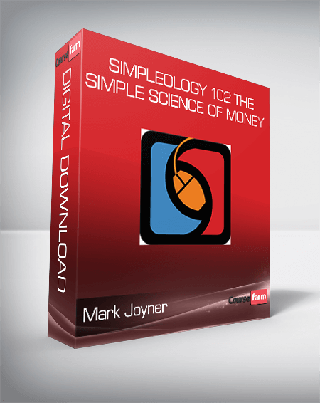 Mark Joyner - Simpleology 102 The Simple Science of Money