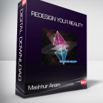 Mashhur Anam - Redesign Your Reality