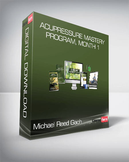 Michael Reed Gach - Acupressure Mastery Program, Month 1