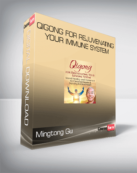 Mingtong Gu - Qigong for Rejuvenating Your Immune System