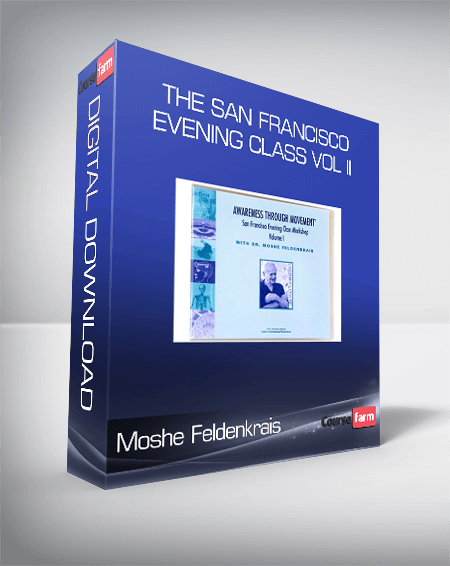 Moshe Feldenkrais - The San Francisco Evening Class Vol II