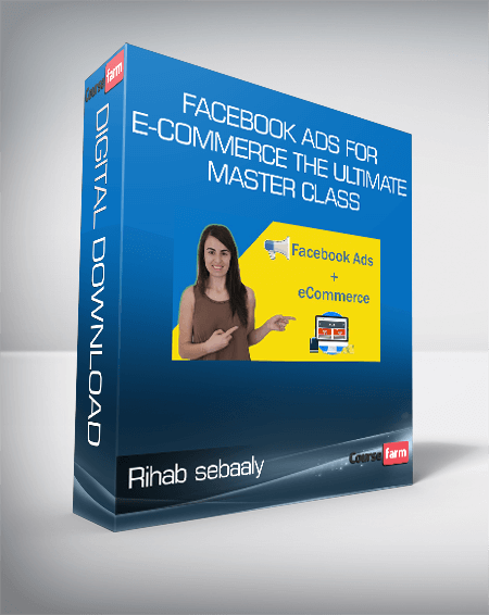 Rihab sebaaly - Facebook Ads for E-commerce The Ultimate Master Class