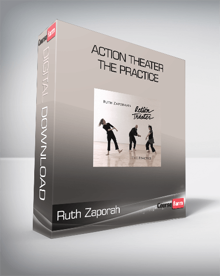 Ruth Zaporah - Action Theater - The Practice