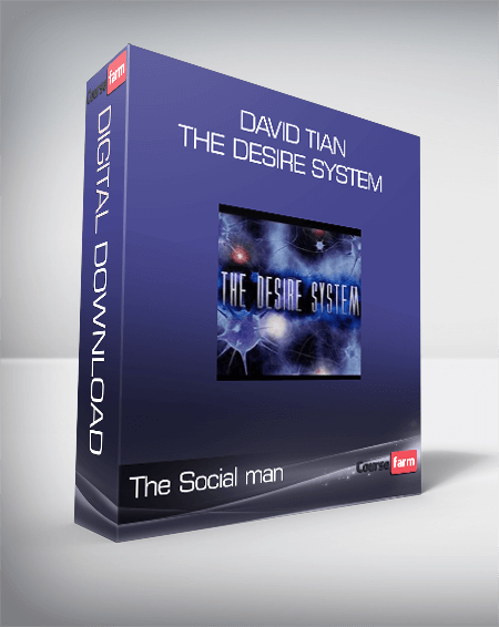 The Social man - David Tian - The Desire System