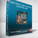 Trevor Fenner - High-Ticket Drop Shipping Masterclass