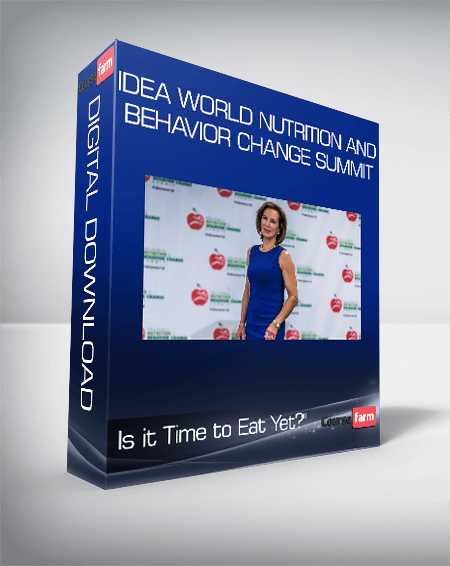 IDEA World Nutrition and Behavior Change Summit - Is it Time to Eat Yet?"