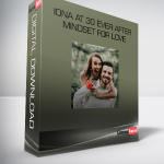 Iona at 30 ever after - Mindset for Love