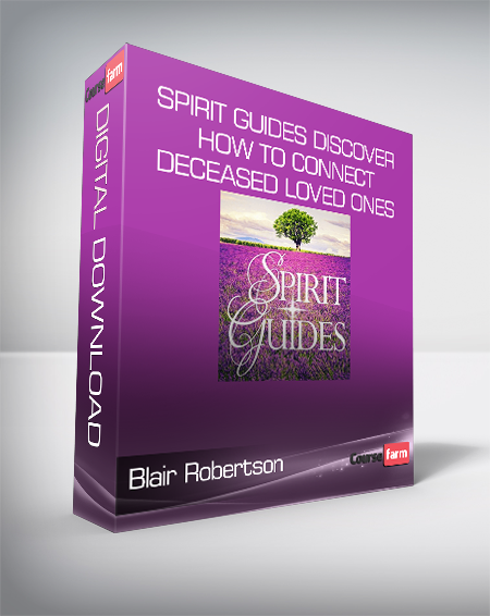 Blair Robertson - Spirit Guides Discover How To Connect ...Deceased Loved Ones