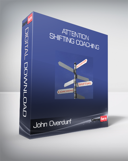 John Overdurf - Attention Shifting Coaching